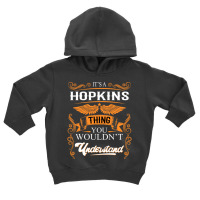 Hopkins Name Shirt Hopkins Thing You Wouldn't Understand Toddler Hoodie | Artistshot