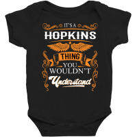 Hopkins Name Shirt Hopkins Thing You Wouldn't Understand Baby Bodysuit | Artistshot