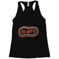 Be Happy Racerback Tank | Artistshot