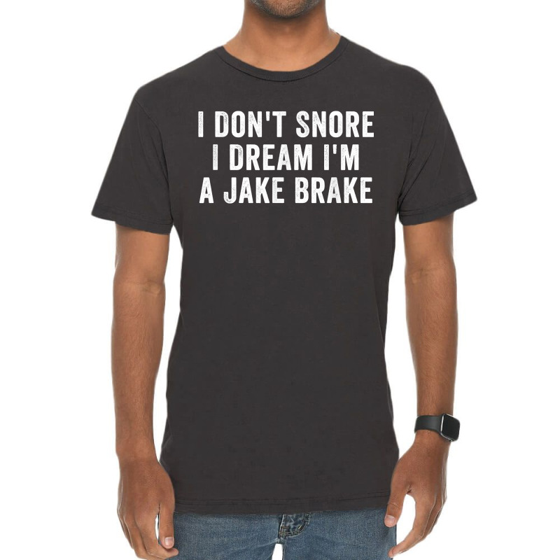 I Don_t Snore I Dream I_m A Jake Brake Trucker, Truck Driver Vintage T-shirt | Artistshot