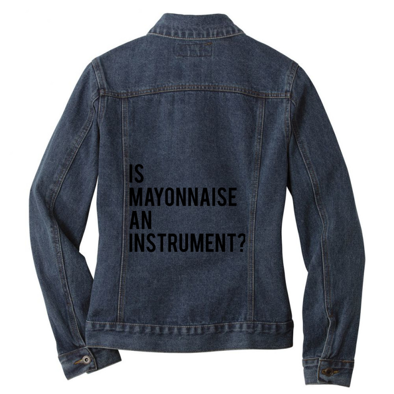 Is Mayonnaise An Instrument Ladies Denim Jacket by TheSkulloids | Artistshot