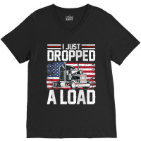 I Just Dropped A Load Funny Trucker American Flag V-neck Tee | Artistshot