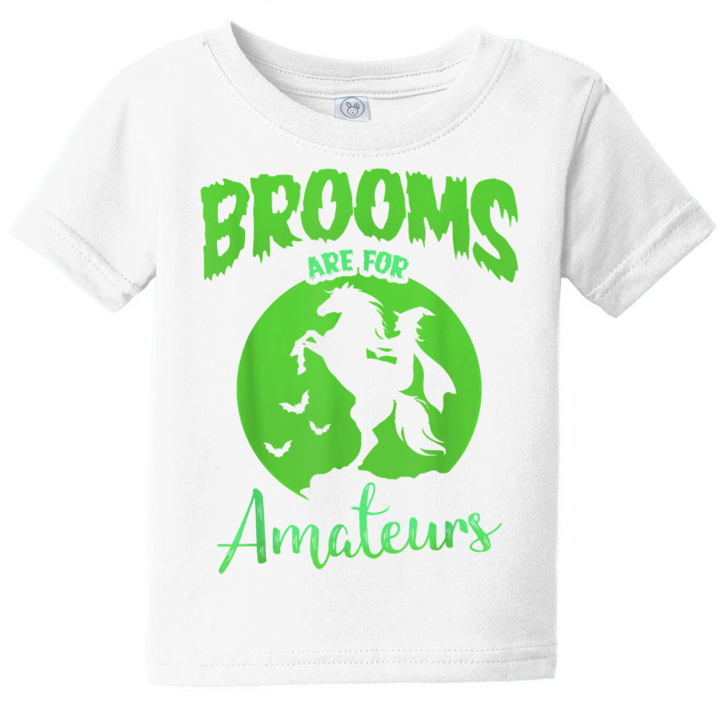 Brooms Are For Amateurs Funny Halloween Witch Hoodie Back T Shirt Baby Tee by cm-arts | Artistshot