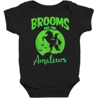 Brooms Are For Amateurs Funny Halloween Witch Hoodie Back T Shirt Baby Bodysuit | Artistshot