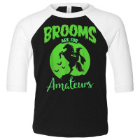 Brooms Are For Amateurs Funny Halloween Witch Hoodie Back T Shirt Toddler 3/4 Sleeve Tee | Artistshot