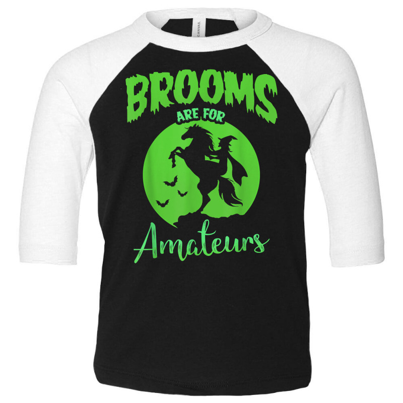 Brooms Are For Amateurs Funny Halloween Witch Hoodie Back T Shirt Toddler 3/4 Sleeve Tee by cm-arts | Artistshot