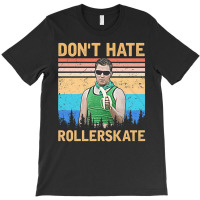 Dont Hate Rollerskate, Reno 911 Dont Hate Rollerskate, Reno 911, Terry T-shirt | Artistshot