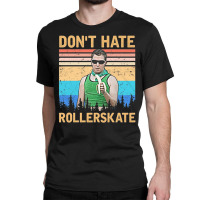 Dont Hate Rollerskate, Reno 911 Dont Hate Rollerskate, Reno 911, Terry Classic T-shirt | Artistshot