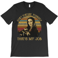 Don't Torture Yourself That's My Job, Addams Family, Morticia Addams,  T-shirt | Artistshot