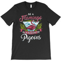 Always Be Yourself, Flamingo Lover, One Of A Kind Gifts, Cute Vintage, T-shirt | Artistshot