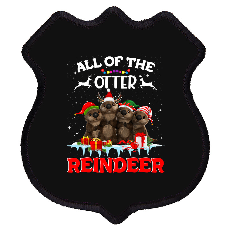 All Of The Otter Reindeer Funny Other Christmas, All Of The Otter Rein Shield Patch | Artistshot