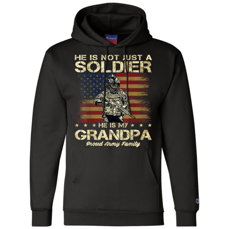 Proud Army Family He Is Not Just A Soldier He Is My Grandpa Champion Hoodie | Artistshot