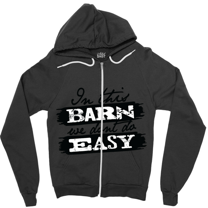 Don_t Do Easy Series - Barn Zipper Hoodie | Artistshot