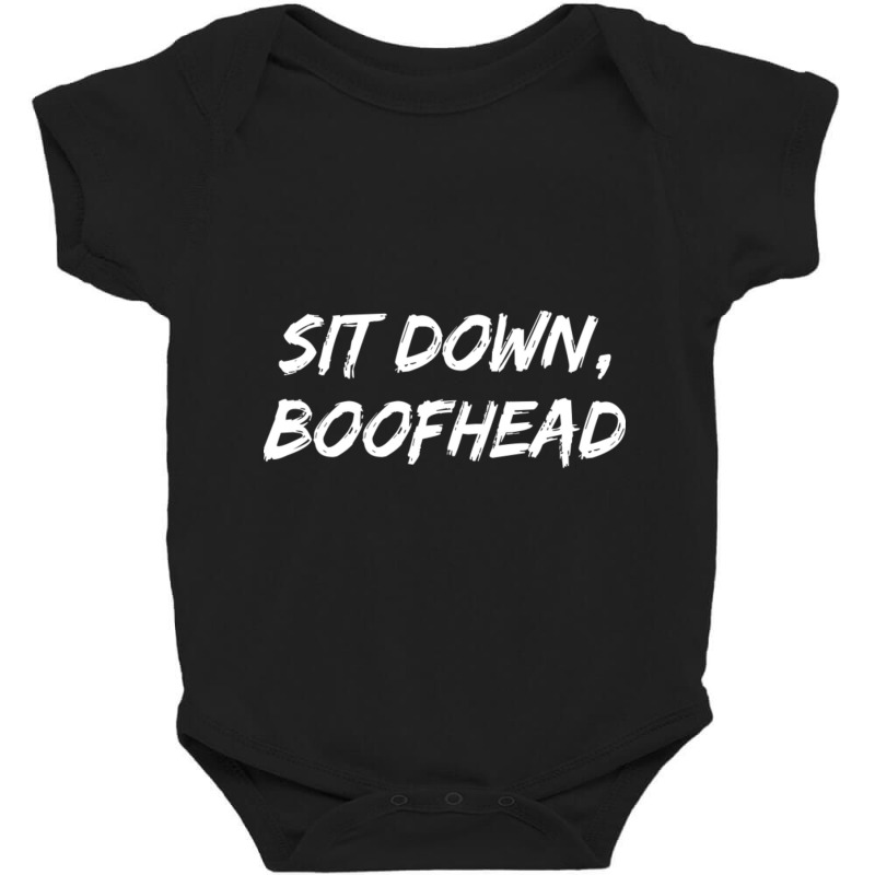 Sit Down Boofhead-ksmwc Baby Bodysuit by Kanmosrin52 | Artistshot