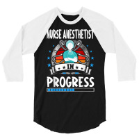 Nurse Anesthetist In Progress Trainee Student T Shirt 3/4 Sleeve Shirt | Artistshot