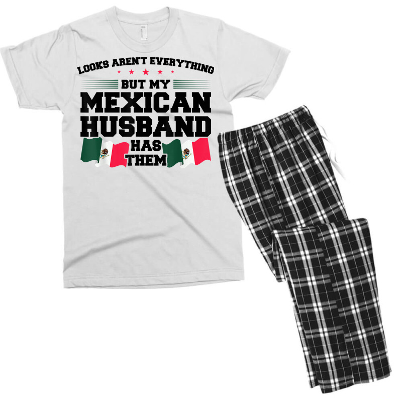 Looks Aren't Everything Mexican Husband Mexico Mexican T Shirt Men's T-shirt Pajama Set by cm-arts | Artistshot