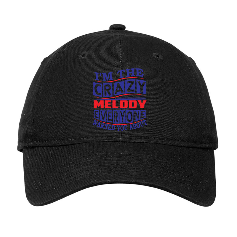 Melody Name. I_m The Crazy Melody Everyone Warned You About Adjustable Cap | Artistshot