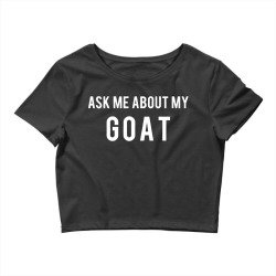 goat ask me about goat Crop Top | Artistshot
