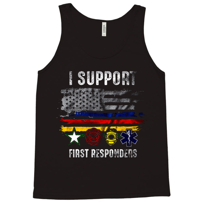 I Support First Responders, Police Firefighter Military Emt, I Support Tank Top | Artistshot