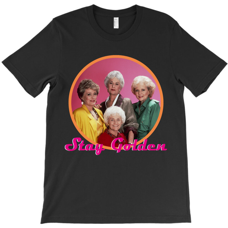 Stay Golden, Stay Golden Art, Stay Golden Vintage, Stay Golden Stay Go T-shirt | Artistshot