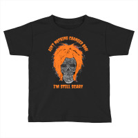 I'm Still Scary Toddler T-shirt | Artistshot