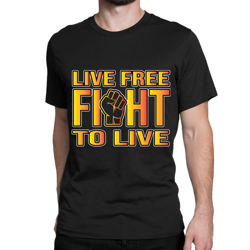 Live Fight To Live Fist Classic T-shirt by Kuwannin528 | Artistshot