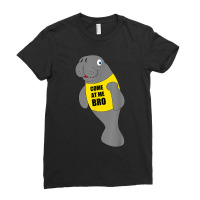 Manatee Novelty Come At Me Bro Colors Ladies Fitted T-shirt | Artistshot