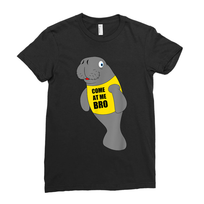 Manatee Novelty Come At Me Bro Colors Ladies Fitted T-Shirt by LaticiaSandgren | Artistshot