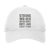 Strong Women Intimidate Boys And Excite Men T Shirt Adjustable Cap | Artistshot