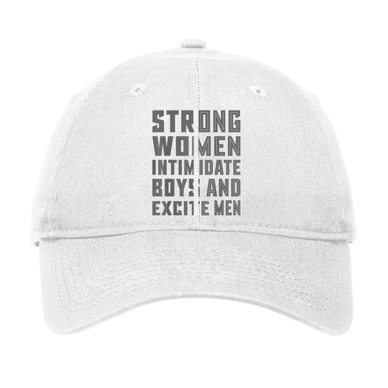 Strong Women Intimidate Boys And Excite Men T Shirt Adjustable Cap by nealegmruland1 | Artistshot