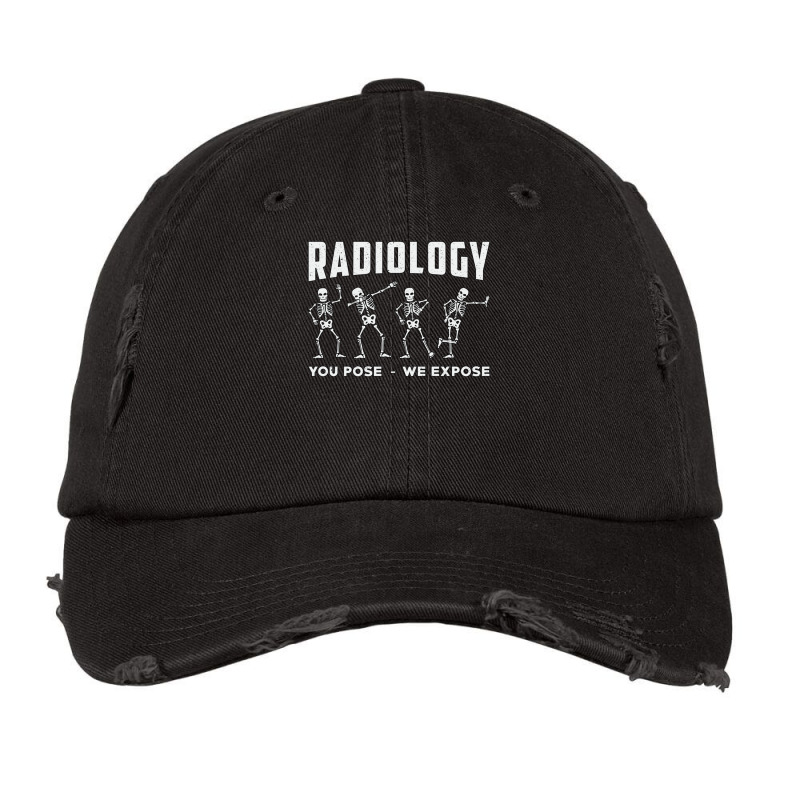 Radiology You Pose We Expose Rad Tech Technologist Xray Tech Pullover Vintage Cap by cm-arts | Artistshot