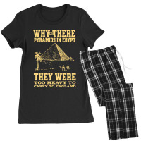 Why Are There Pyramids In Egypt They Were Too Heavy To Carry To Englan Women's Pajamas Set | Artistshot