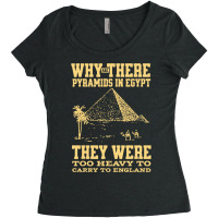 Why Are There Pyramids In Egypt They Were Too Heavy To Carry To Englan Women's Triblend Scoop T-shirt | Artistshot