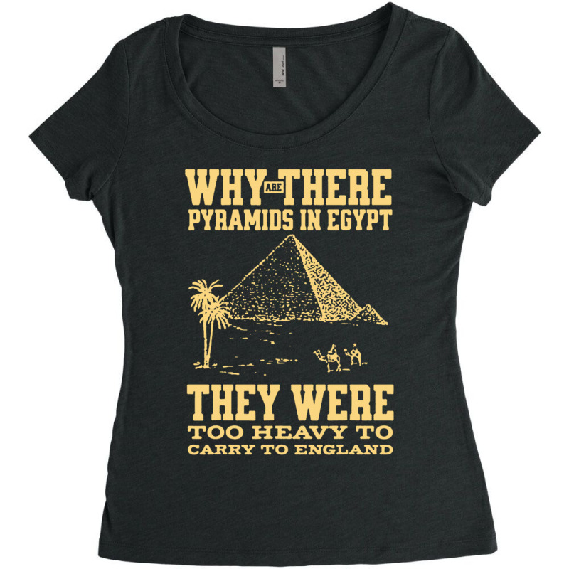 Why Are There Pyramids In Egypt They Were Too Heavy To Carry To Englan Women's Triblend Scoop T-shirt by cm-arts | Artistshot