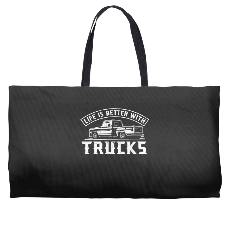 Life Is Better With Trucks Truck Driver Pickup Trucks Weekender Totes | Artistshot