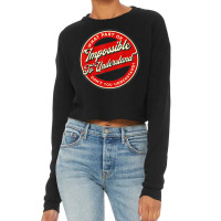 Which Part Of Impossible To Understand Don't You Understand T Shirt Cropped Sweater | Artistshot