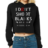 I Don't Shoot Blanks,new Dad,first Time To Daddy In 2023 T Shirt Cropped Hoodie | Artistshot