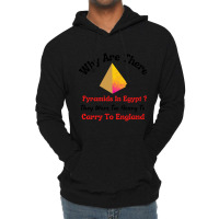 Why Are There Pyramids In Egypt They Were Too Heavy To Carry To Englan Lightweight Hoodie | Artistshot