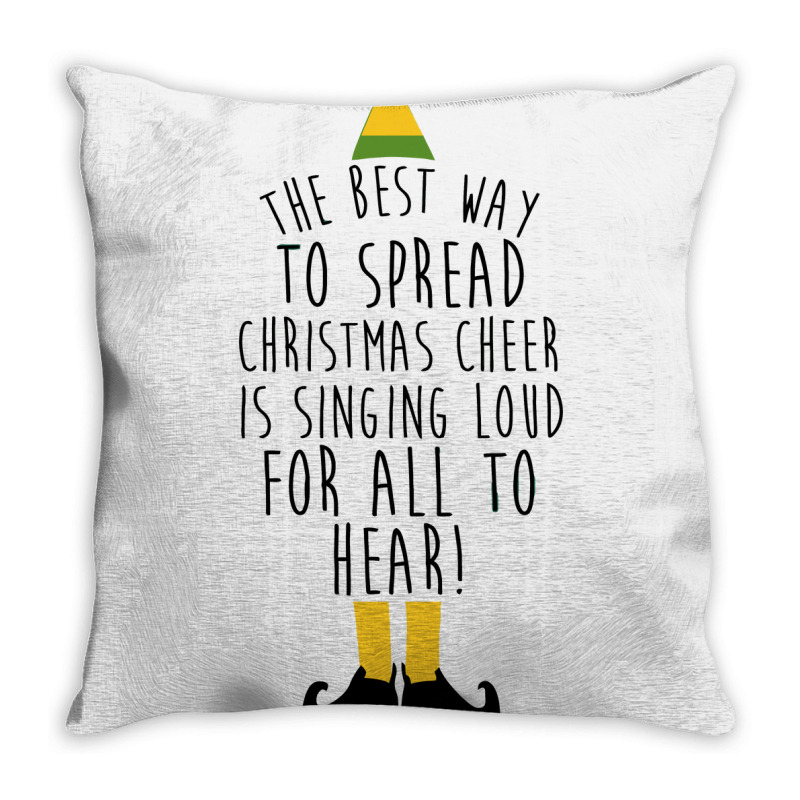 The Best Way To Spread Christmas Cheer Is Singing Loud For All To Hear Throw Pillow | Artistshot