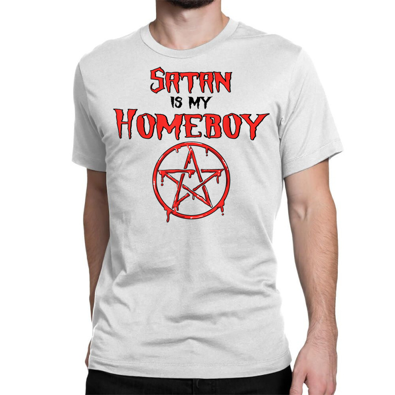 Satan Is My Homeboy   Satanic Satanism Pentagram T Shirt Classic T-shirt by cm-arts | Artistshot