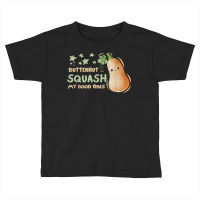 Fresh Farmers Market, Organic Butternut Squash My Good Vibes T Shirt Toddler T-shirt | Artistshot