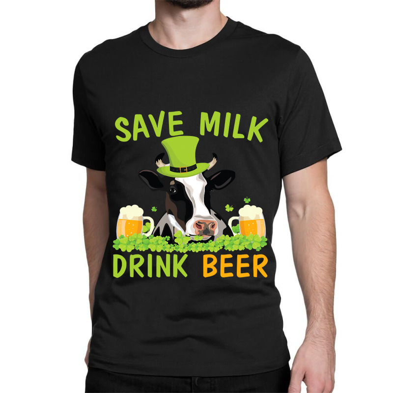 Cow With Shamrocks Glass Save Milk Drink Beer Drinker Drunk Classic T-shirt by wrenchselenia | Artistshot