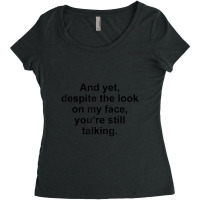 And Yet Despite The Look On My Face Women's Triblend Scoop T-shirt | Artistshot