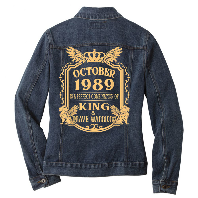 King Born In October 1989 Is A Combination King Birthday Gif T Shirt Ladies Denim Jacket by cm-arts | Artistshot