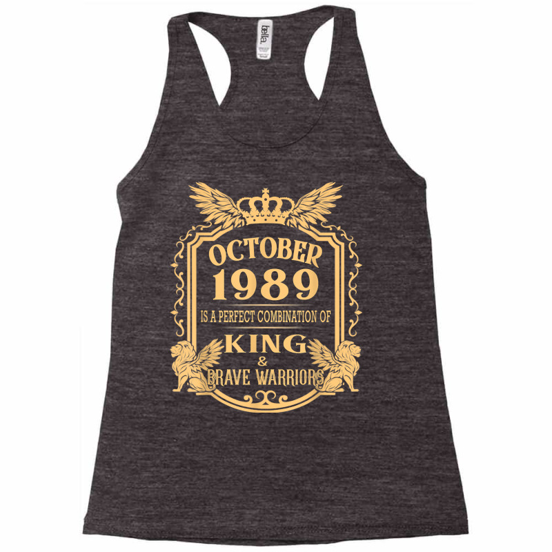 King Born In October 1989 Is A Combination King Birthday Gif T Shirt Racerback Tank by cm-arts | Artistshot