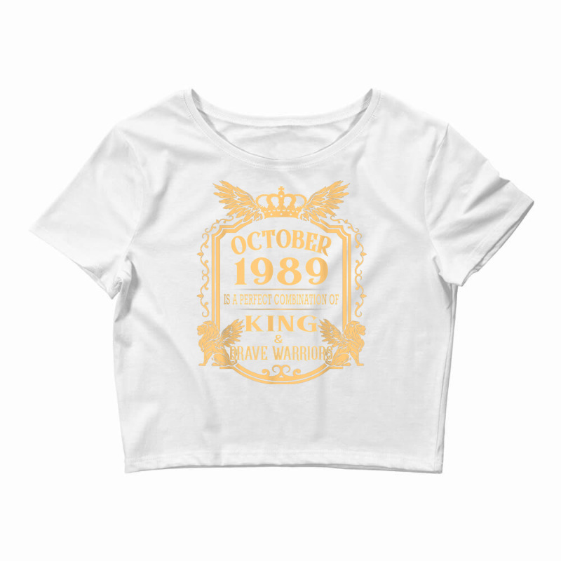 King Born In October 1989 Is A Combination King Birthday Gif T Shirt Crop Top by cm-arts | Artistshot