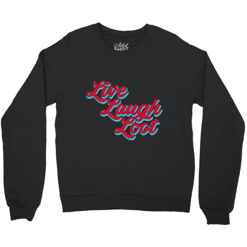 Live Laugh Loot (worn - Red Cyan) Crewneck Sweatshirt by Kuwannin528 | Artistshot