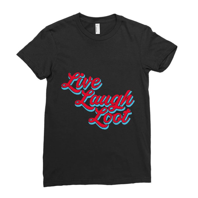 Live Laugh Loot (worn - Red Cyan) Ladies Fitted T-Shirt by Kuwannin528 | Artistshot