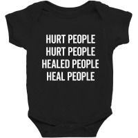 Hurt People Hurt People Healed People Heal People Quote T Shirt Baby Bodysuit | Artistshot