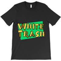 White Trash T-shirt | Artistshot